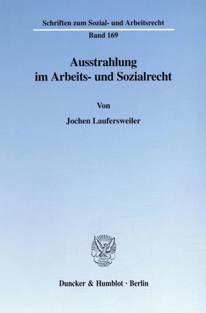 Ausstrahlung im Arbeits- und Sozialrecht. von Laufersweiler,  Jochen