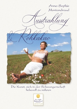 Ausstrahlung & Rohkakao von Montandraud,  Anne-Sophie