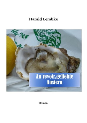 Austerngeschichten / Au revoir, geliebte Austern von Lembke,  Harald