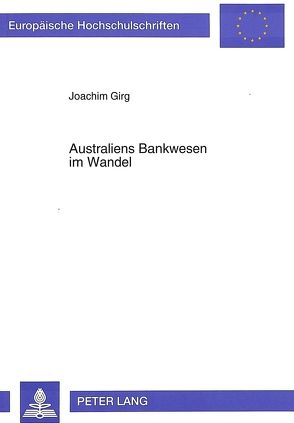 Australiens Bankwesen im Wandel von Girg,  Joachim