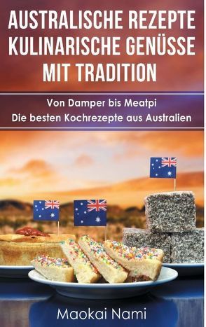 Australische Rezepte – Kulinarische Genüsse mit Tradition von Nami,  Maokai