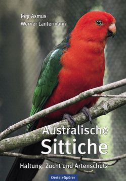 Australische Sittiche von Asmus,  Jörg, Lantermann,  Werner