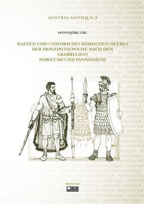 Waffen und Uniformen des römischen Heeres der Prinzipatsepoche nach den Grabreliefs Noricums und Pannoniens. von Scherrer,  Peter