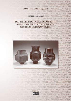 Die Trierer schwarz engobierte Ware und ihre Imitationen in Noricum und Pannonien. von Scherrer,  Peter