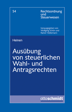 Ausübung von steuerlichen Wahl- und Antragsrechten von Heinen,  Andreas