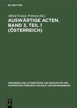 Auswärtige Acten. Band 3, Teil 1 (Österreich) von Pribram,  Alfred Francis