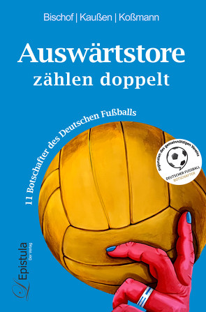 Auswärtstore zählen doppelt von Bischof,  Roland, Kaußen,  Stephan, Koßmann,  Martin