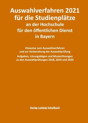 Auswahlverfahren 2021 für die Studienplätze an der Hochschule für den öffentlichen Dienst in Bayern von Ruch,  Hermann