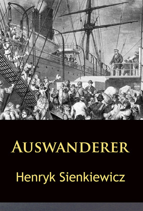 Auswanderer von Sienkiewicz,  Henryk