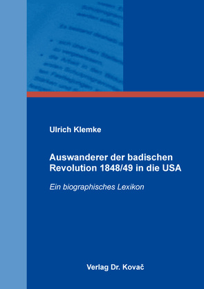 Auswanderer der badischen Revolution 1848/49 in die USA von Klemke,  Ulrich