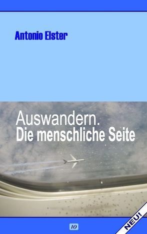 Auswandern. Die menschliche Seite von Elster,  Antonio