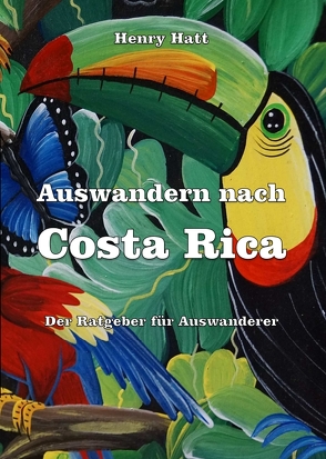 Auswandern nach Costa Rica von Hatt,  Henry