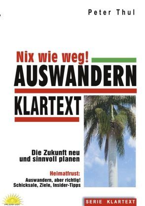 Auswandern – Nix wie weg! von Thul,  Peter