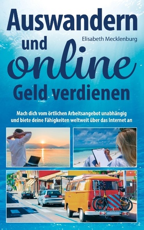 Auswandern und online Geld verdienen von Mecklenburg,  Elisabeth