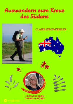 Auswandern zum Kreuz des Südens von Hüssy,  Christine, Speck-Kessler,  Claire