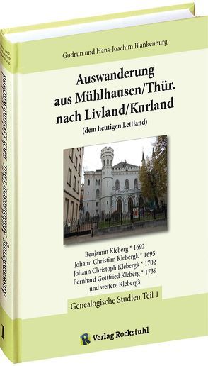 Auswanderung aus Mühlhausen/Thür. nach Livland/Kurland (dem heutigen Lettland) – Band 1 von 4 von Blankenburg,  Gudrun, Blankenburg,  Hans-Joachim, Rockstuhl,  Harald