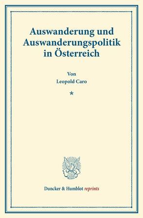 Auswanderung und Auswanderungspolitik in Österreich. von Caro,  Leopold