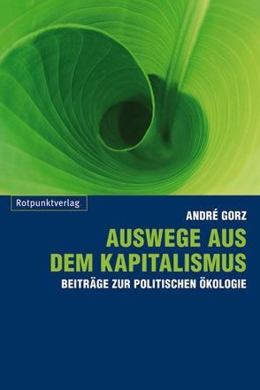 Auswege aus dem Kapitalismus von Gorz,  André, Moldenhauer,  Eva