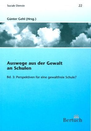 Auswege aus der Gewalt an Schulen von Günter,  Gehl