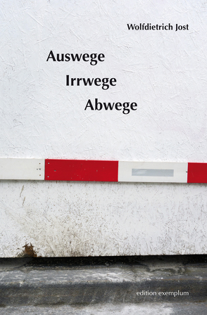 Auswege, Irrwege, Abwege von Jost,  Wolfdietrich