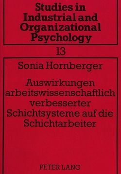 Auswirkungen arbeitswissenschaftlich verbesserter Schichtsysteme auf die Schichtarbeiter von Hornberger,  Sonia