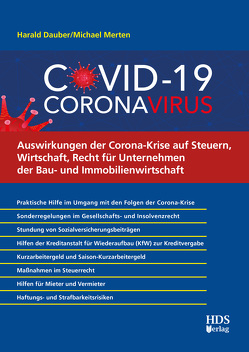 Auswirkungen der Corona-Krise auf Steuern, Wirtschaft, Recht für Unternehmen der Bau- und Immobilienwirtschaft von Dauber,  Harald, Merten ,  Michael