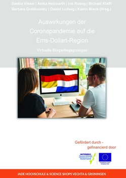 Auswirkungen der Coronapandemie auf die Ems-Dollart-Region: Virtuelle Bürgerbegegnungen von Grabkowsky,  Barbara, Holzwarth,  Anika, Klafft,  Michael, Roling,  Iris, Visser,  Saskia