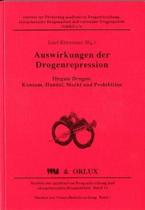 Auswirkungen der Drogenrepression von Bieri,  Bernhard, Böhm,  Johannes, Boller,  Boris, Busch,  Heiner, Buschan,  Christian, Calzaferri,  Raphael, Estermann,  Josef, Führer,  Andreas, Galbier,  Pitsch, Gersemann,  Olaf, Hämmig,  Robert, Hansjakob,  Thomas, Herrmann,  Ute, Jakob,  Jutta, Klossner,  Norbert, Lesting,  Wolfgang, Linder,  Régine, Maeder,  Christoph, Nelles,  Joachim, Pies,  Ingo, Samui,  M., Schneider,  Wolfgang, Schultz,  Hans, Seidenberg,  André, Stöver,  Heino, Studer,  Urs W, Voney,  Judith, Winziki,  David, Zürcher,  Beat