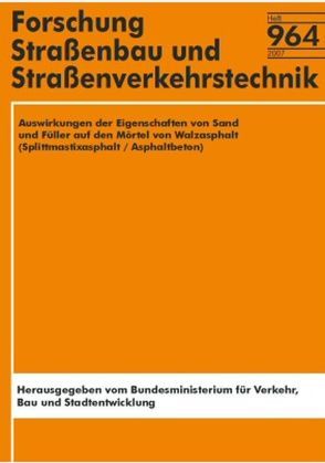 Auswirkungen der Eigenschaften von Sand und Füller auf den Mörtel von Walzasphalt (Splittmastixasphalt/Asphaltbeton) von Graf,  K, Vassiliou,  K