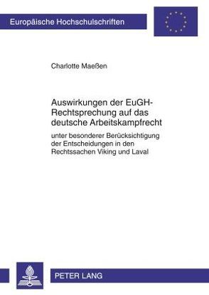 Auswirkungen der EuGH-Rechtsprechung auf das deutsche Arbeitskampfrecht von Maeßen,  Charlotte