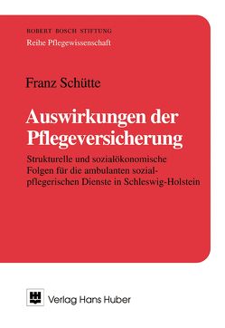 Auswirkungen der Pflegeversicherung von Schütte,  Franz