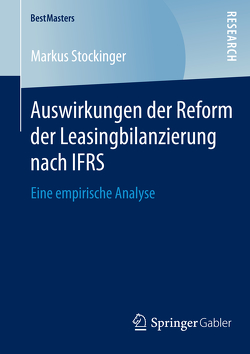 Auswirkungen der Reform der Leasingbilanzierung nach IFRS von Stockinger,  Markus