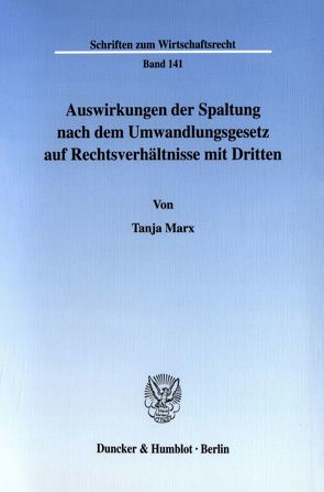 Auswirkungen der Spaltung nach dem Umwandlungsgesetz auf Rechtsverhältnisse mit Dritten. von Marx,  Tanja