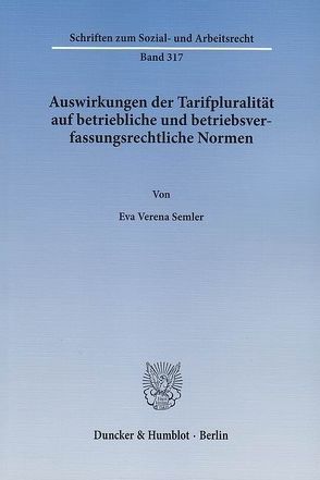 Auswirkungen der Tarifpluralität auf betriebliche und betriebsverfassungsrechtliche Normen. von Semler,  Eva Verena