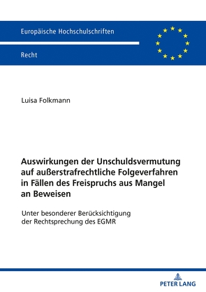 Auswirkungen der Unschuldsvermutung auf außerstrafrechtliche Folgeverfahren in Fällen des Freispruchs aus Mangel an Beweisen von Folkmann,  Luisa