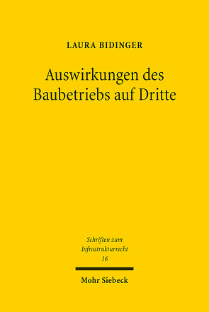 Auswirkungen des Baubetriebs auf Dritte von Bidinger,  Laura