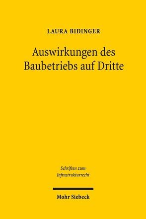 Auswirkungen des Baubetriebs auf Dritte von Bidinger,  Laura