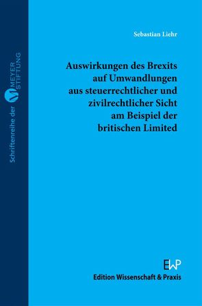 Auswirkungen des Brexits auf Umwandlungen aus steuerrechtlicher und zivilrechtlicher Sicht am Beispiel der britischen Limited. von Liehr,  Sebastian