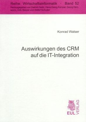 Auswirkungen des CRM auf die IT-Integration von Walser,  Konrad