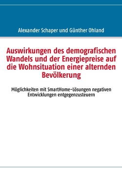 Auswirkungen des demografischen Wandels und der Energiepreise auf die Wohnsituation einer alternden Bevölkerung von Ohland,  Günther, Schaper,  Alexander