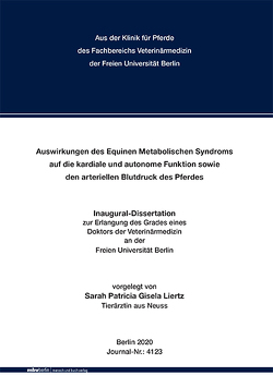 Auswirkungen des Equinen Metabolischen Syndroms auf die kardiale und autonome Funktion sowie den arteriellen Blutdruck des Pferdes von Liertz,  Sarah Patricia Gisela