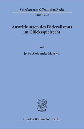 Auswirkungen des Föderalismus im Glücksspielrecht. von Makswit,  Jesko-Aleksander