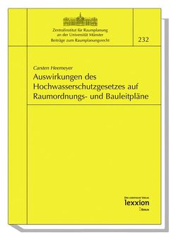 Auswirkungen des neuen Hochwasserschutzgesetzes auf die Inhalte von Raumordnungs- und Bauleitplänen von Heemeyer,  Carsten