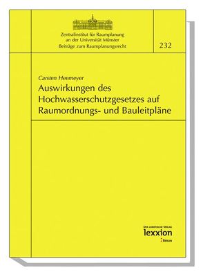 Auswirkungen des neuen Hochwasserschutzgesetzes auf die Inhalte von Raumordnungs- und Bauleitplänen von Heemeyer,  Carsten