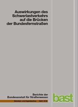 Auswirkungen des Schwerlastverkehrs auf die Brücken der Bundesfernstraßen von Buschmeyer,  Wilhelm, Kaschner,  Rolf, Schnellenbach-Held,  Martina