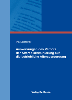 Auswirkungen des Verbots der Altersdiskriminierung auf die betriebliche Altersversorgung von Scheufler,  Pia