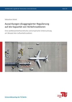 Auswirkungen disaggregierter Regulierung auf die Kapazität von Verkehrssektoren von Keitel,  Sebastian