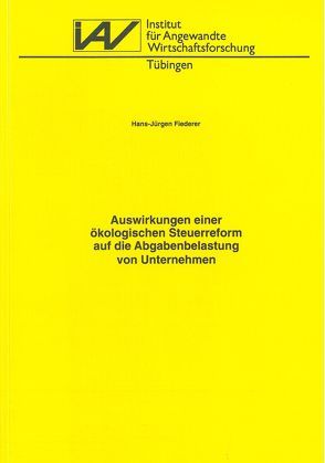 Auswirkungen einer ökologischen Steuerreform auf die Abgabenbelastung von Unternehmen von Fiederer,  Hans J