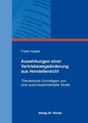 Auswirkungen einer Vertriebswegeänderung aus Herstellersicht von Hustert,  Frank