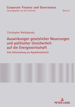 Auswirkungen gesetzlicher Neuerungen und politischer Unsicherheit auf die Energiewirtschaft von Welkoborsky,  Christopher